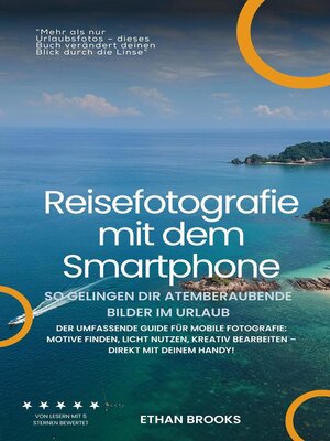 cover image of Reisefotografie mit dem Smartphone – So gelingen dir atemberaubende Bilder im Urlaub. Der umfassende Guide für mobile Fotografie